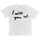 I miss you t-shirt